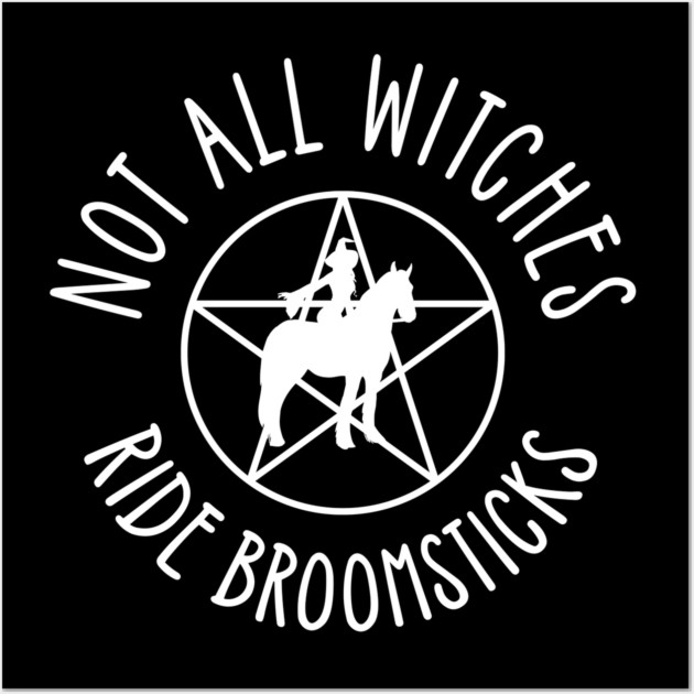 Not all Witches Ride Broomsticks Horseback Rider Cheeky Witch® Wall Art by Cheeky Witch