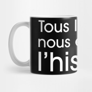 Nous écrivons l'histoire (dark) Mug