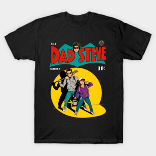 Dad Steve T-Shirt