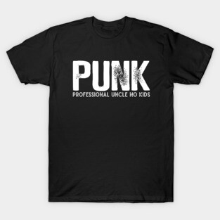 PUNK Professional Uncle No Kids T-Shirt