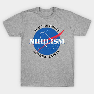 Nihilist / Nasa Meme Parody Design T-Shirt
