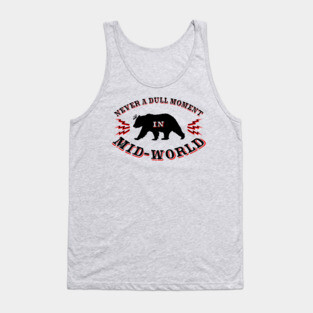 Never a Dull Moment in Mid-World Tank Top