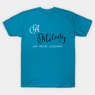 A Melody are words unspoken T-Shirt