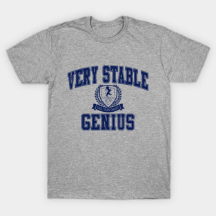 Very Stable Genius T-Shirt