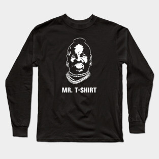 Mr. T-Shirt Long Sleeve T-Shirt