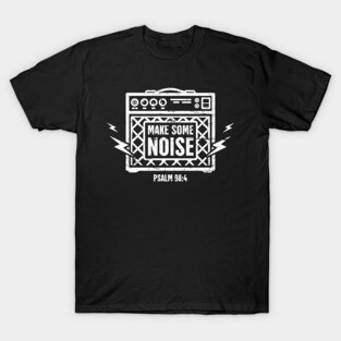 Make Some Noise | Christian Musician Bible Verse T-Shirt