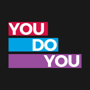 You Do You T-Shirt