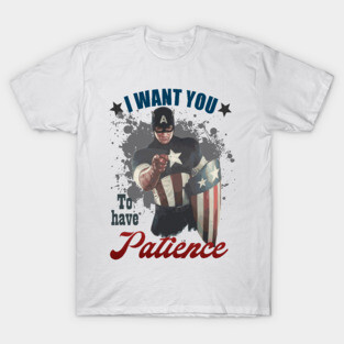 I want you to have Patience T-Shirt