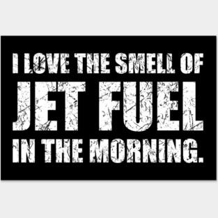 I Love The Smell Of Jet Fuel In The Morning Funny Aviation Design Posters and Art