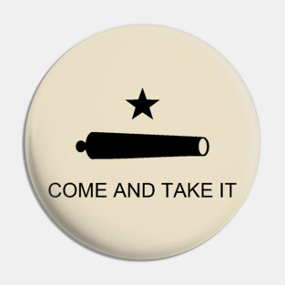 Come and Take It Flag Pin