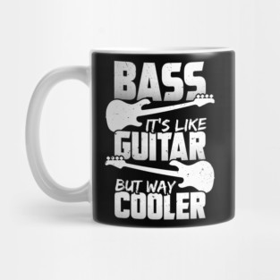 Bass It's Like Guitar But Way Cooler Bassist Gift Mug