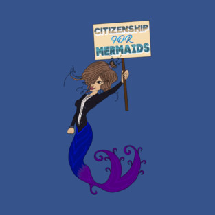 Citizenship for mermaids T-Shirt