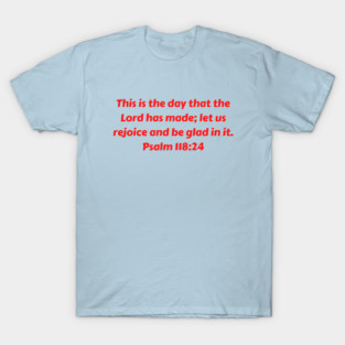 Bible Verse Psalm 118:24 T-Shirt