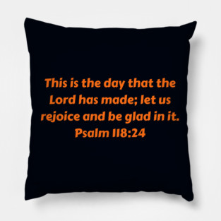 Bible Verse Psalm 118:24 Pillow