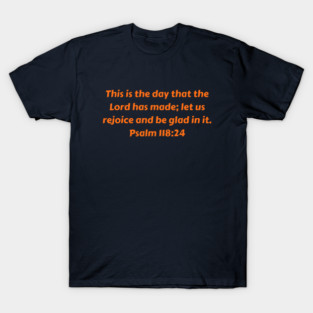 Bible Verse Psalm 118:24 T-Shirt