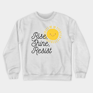 Rise Shine Resist Crewneck Sweatshirt