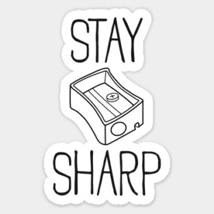 Stay Sharp Sticker