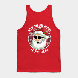 Ask Your Mom If I'm Real Naughty Santa Claus Christmas Funny Tank Top