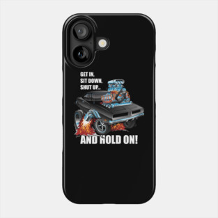 Funny Get In Sit Down Shut Up Hold On Classic Muscle Car Phone Case