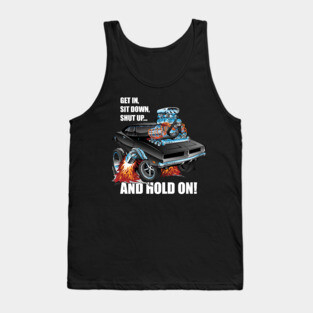Funny Get In Sit Down Shut Up Hold On Classic Muscle Car Tank Top