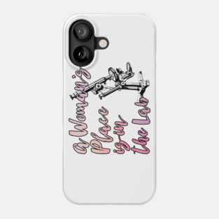 A Woman's Place is in the Lab Phone Case