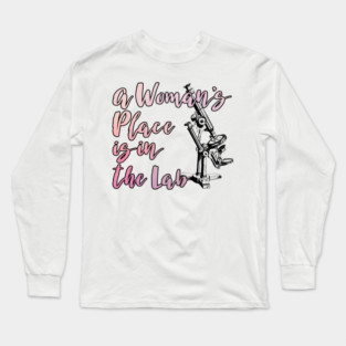 A Woman's Place is in the Lab Long Sleeve T-Shirt