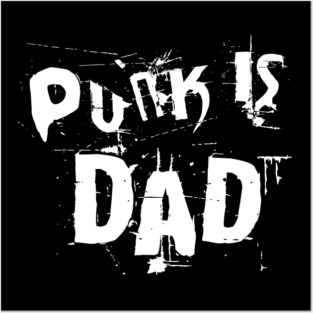 Punk is dad Posters and Art