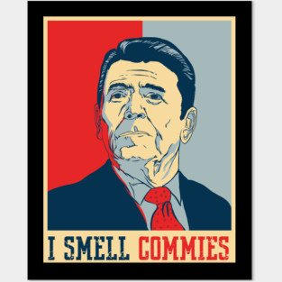 I smell Commies - Ronald Reagan Posters and Art