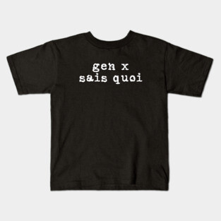 Generation X identity: Gen X sais quoi (white grunge letters) Kids T-Shirt