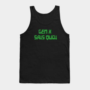 Generation X identity: Gen X sais quoi (computer green grunge letters) Tank Top