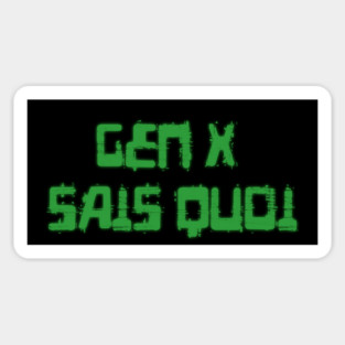 Generation X identity: Gen X sais quoi (computer green grunge letters) Sticker