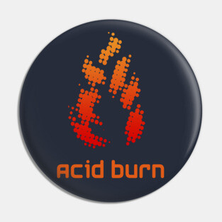 Acid Burn Pin