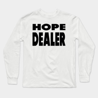 Hope Dealer - Christian Faith Long Sleeve T-Shirt