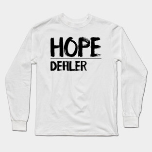 Hope Dealer - Christian Faith Long Sleeve T-Shirt