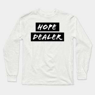 Hope Dealer - Christian Faith Long Sleeve T-Shirt