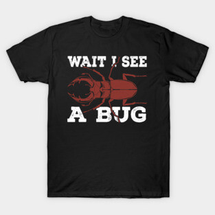 Wait I See A Bug Research Entomologist Gift T-Shirt