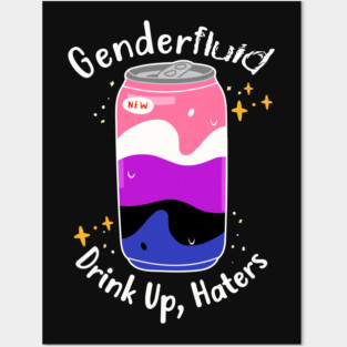 Genderfluid: Drink Up Haters Posters and Art