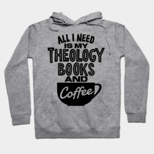 Theology Books and Coffee Quote Hoodie
