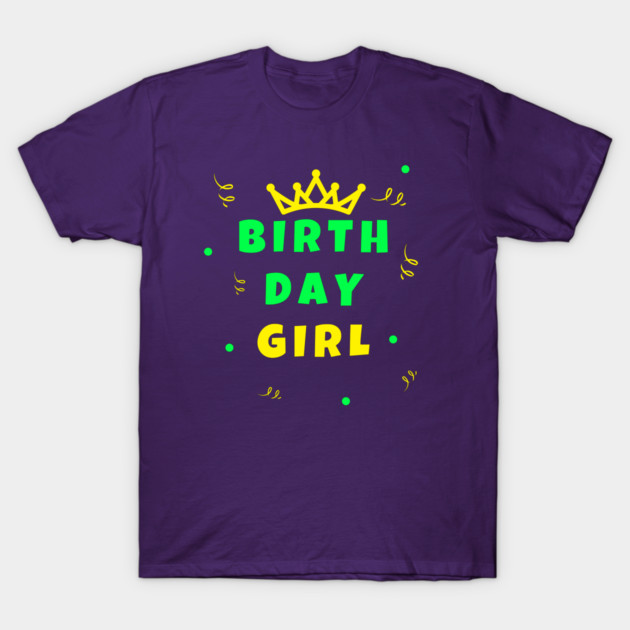 Birthday Girl T-Shirt by Winey Parent