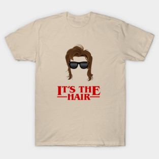 Stranger Things It's the Hair T-Shirt