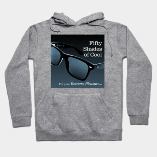 Fifty Shades of Cool - For Your Extreme Pleasure Hoodie