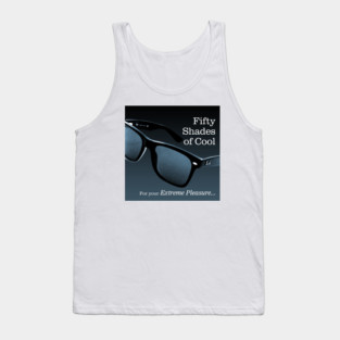 Fifty Shades of Cool - For Your Extreme Pleasure Tank Top