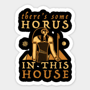 There's Some Horus In This House Magnet