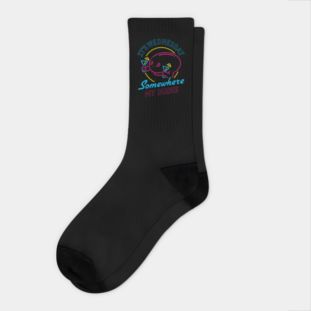It's Wednesday Somewhere My Dudes Socks by dumbshirts