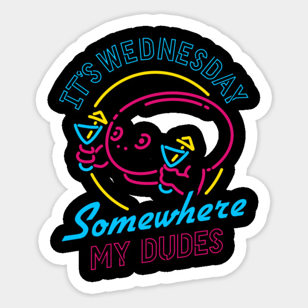 It's Wednesday Somewhere My Dudes Sticker by dumbshirts