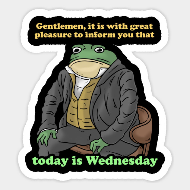 Gentlemen It Is With Great Pleasure To Inform You Today Is Wednesday Magnet by dumbshirts