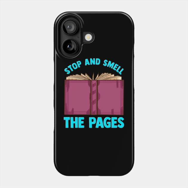 Book Stop And Smell The Pages Phone Case by belownormal