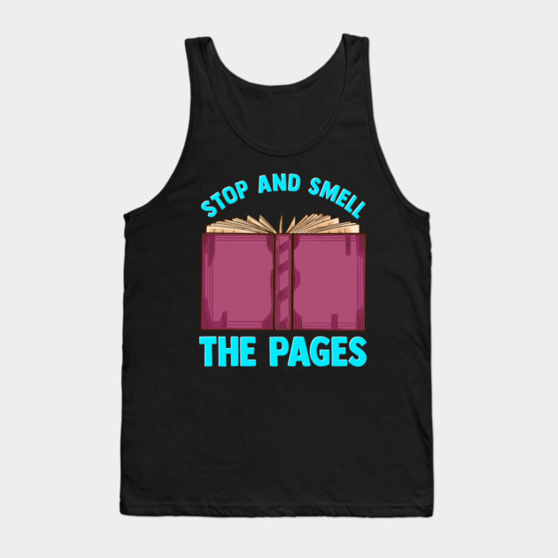 Book Stop And Smell The Pages Tank Top by belownormal