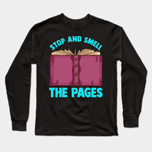 Book Stop And Smell The Pages Long Sleeve T-Shirt