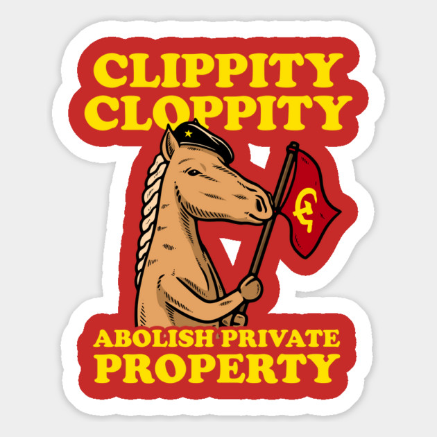 Clippity Cloppity Abolish Private Property Magnet by dumbshirts